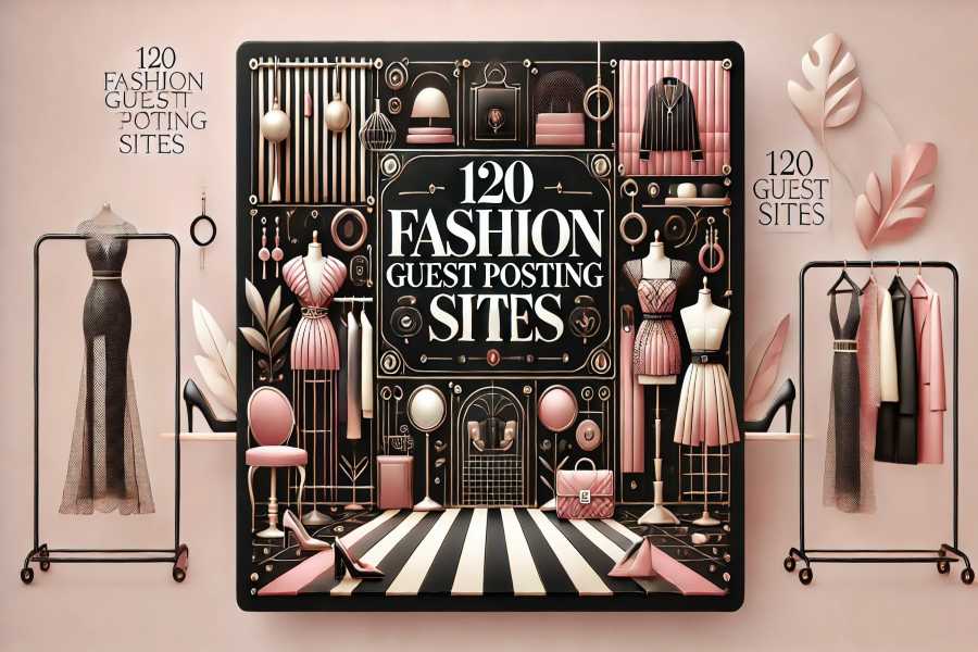 120 Fashion Guest Posting Sites