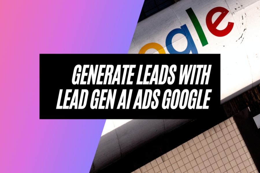 Maximizing Lead Generation with Google Ads: Proven Tips for Marketing Success